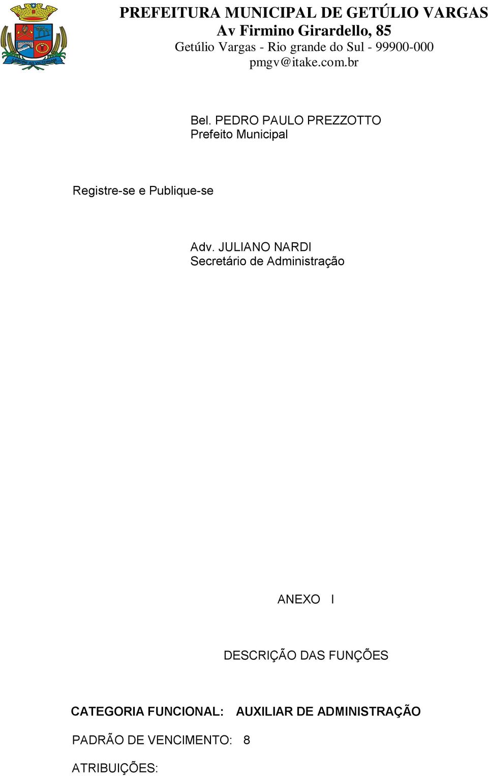 JULIANO NARDI Secretário de Administração ANEXO I