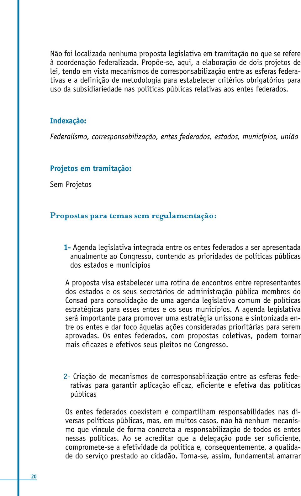 obrigatórios para uso da subsidiariedade nas políticas públicas relativas aos entes federados.