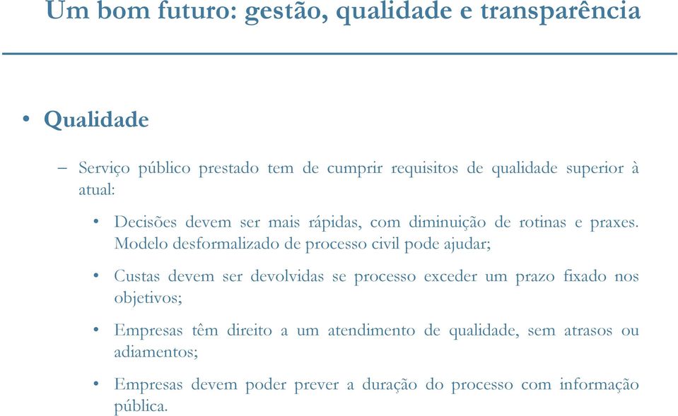 Modelo desformalizado de processo civil pode ajudar; Custas devem ser devolvidas se processo exceder um prazo fixado nos