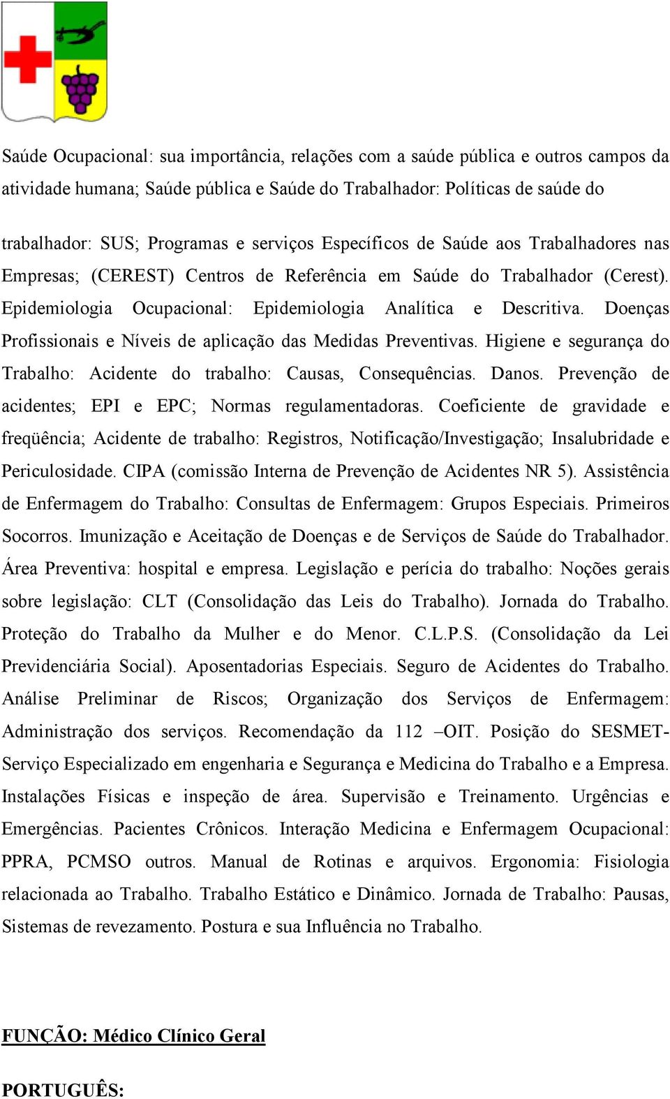 Doenças Profissionais e Níveis de aplicação das Medidas Preventivas. Higiene e segurança do Trabalho: Acidente do trabalho: Causas, Consequências. Danos.