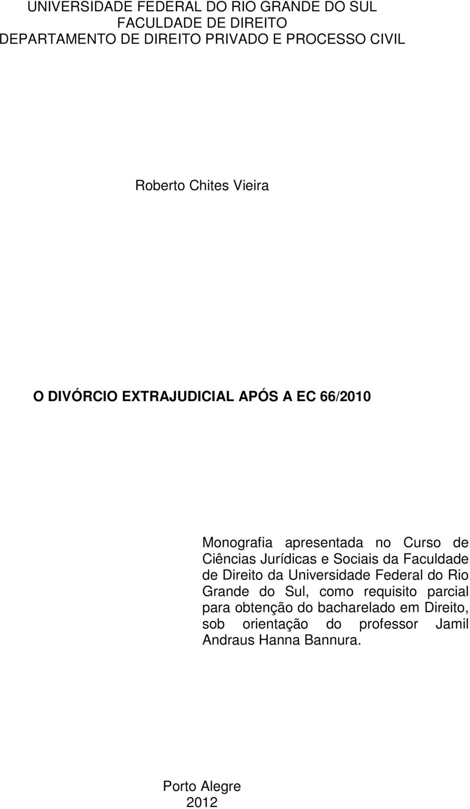 Jurídicas e Sociais da Faculdade de Direito da Universidade Federal do Rio Grande do Sul, como requisito parcial