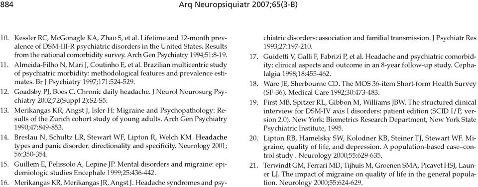 Brazilian multicentric study of psychiatric morbidity: methodological features and prevalence estimates. Br J Psychiatry 1997;171:524-529. 12. Goadsby PJ, Boes C. Chronic daily headache.
