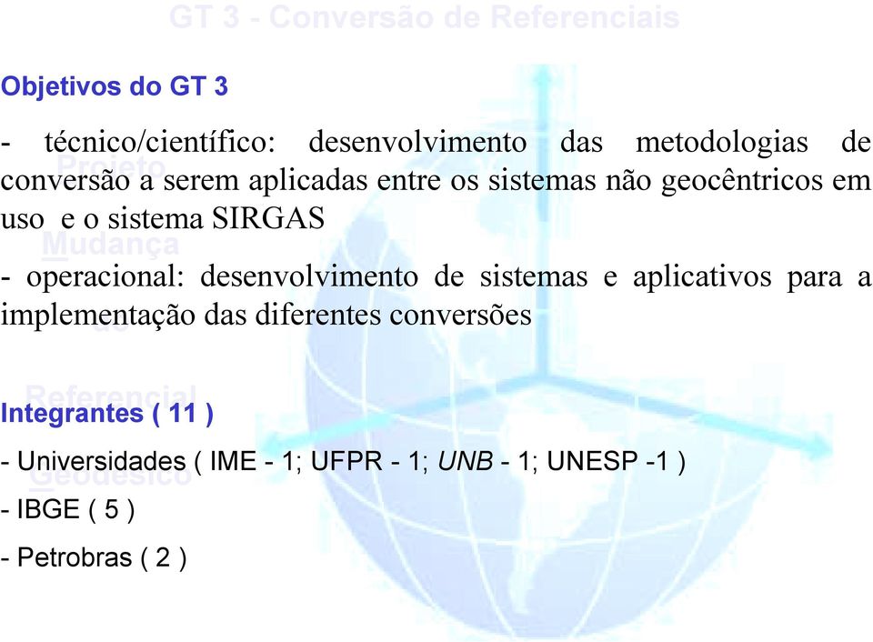 sistemas e aplicativos para a implementação das diferentes conversões Integrantes ( 11 ) GT 3 -