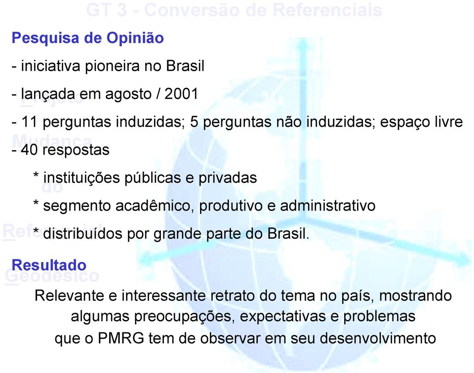 segmento acadêmico, produtivo e administrativo * distribuís por grande parte Brasil.