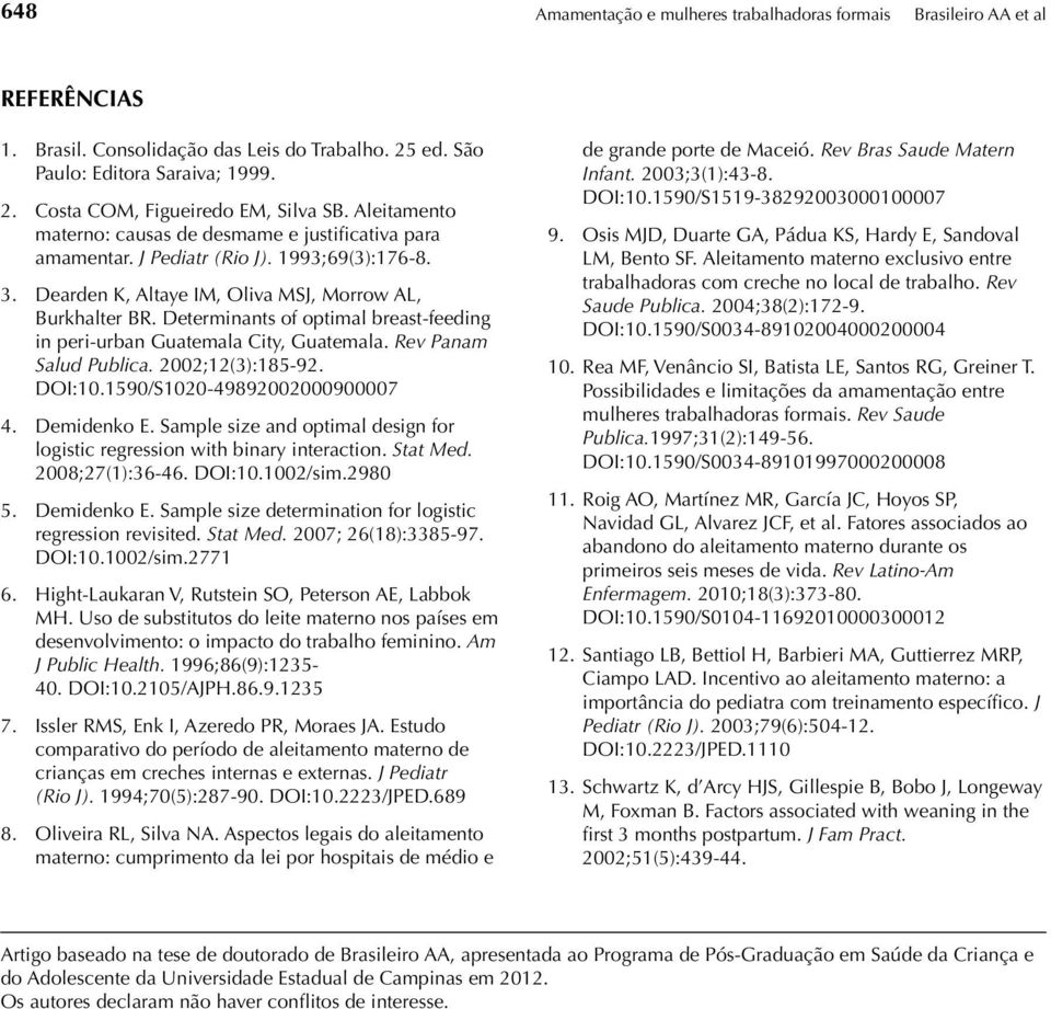 Determinants of optimal breast-feeding in peri-urban Guatemala City, Guatemala. Rev Panam Salud Publica. 2002;12(3):185-92. DOI:10.1590/S1020-49892002000900007 4. Demidenko E.