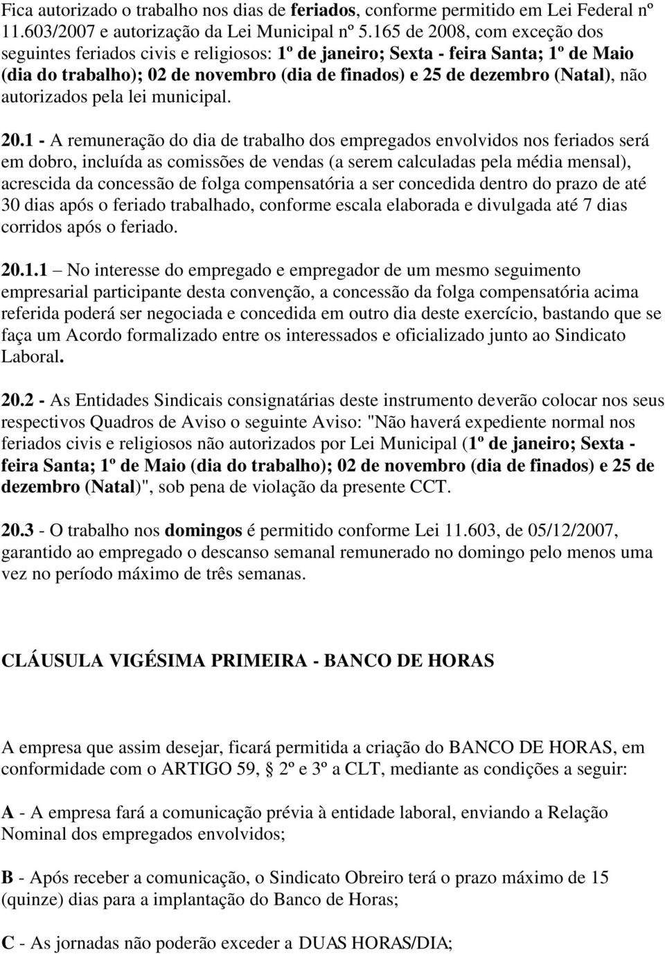 autorizados pela lei municipal. 20.