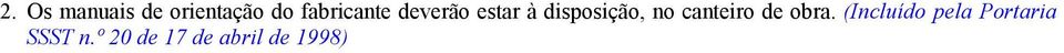 disposição, no canteiro de obra.