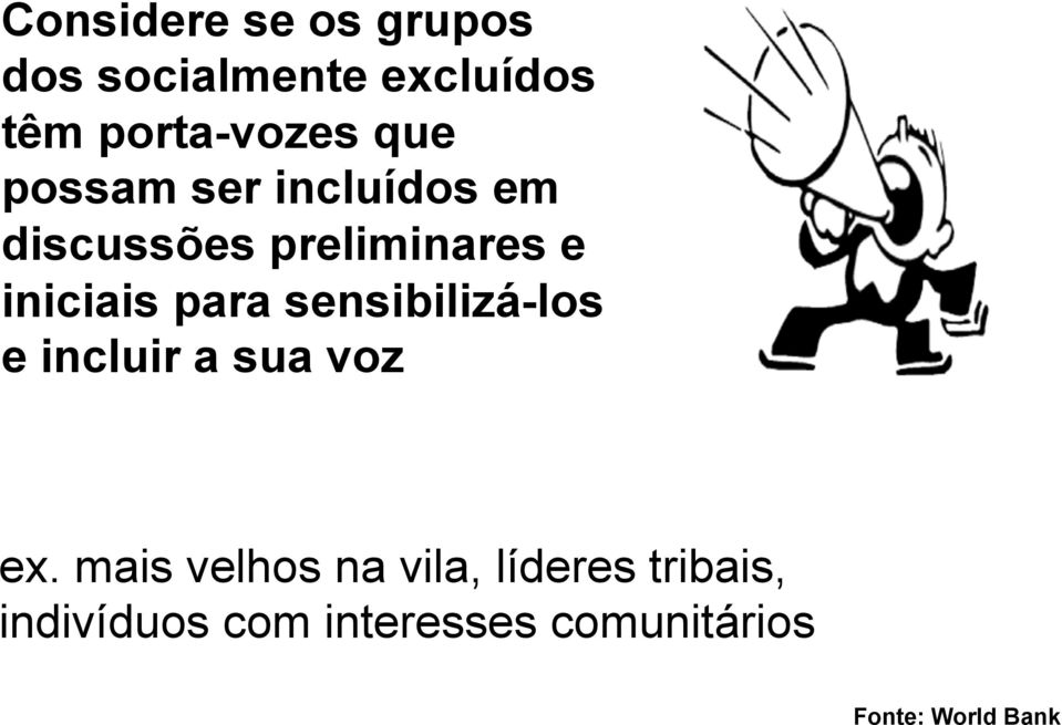 para sensibilizá-los e incluir a sua voz ex.