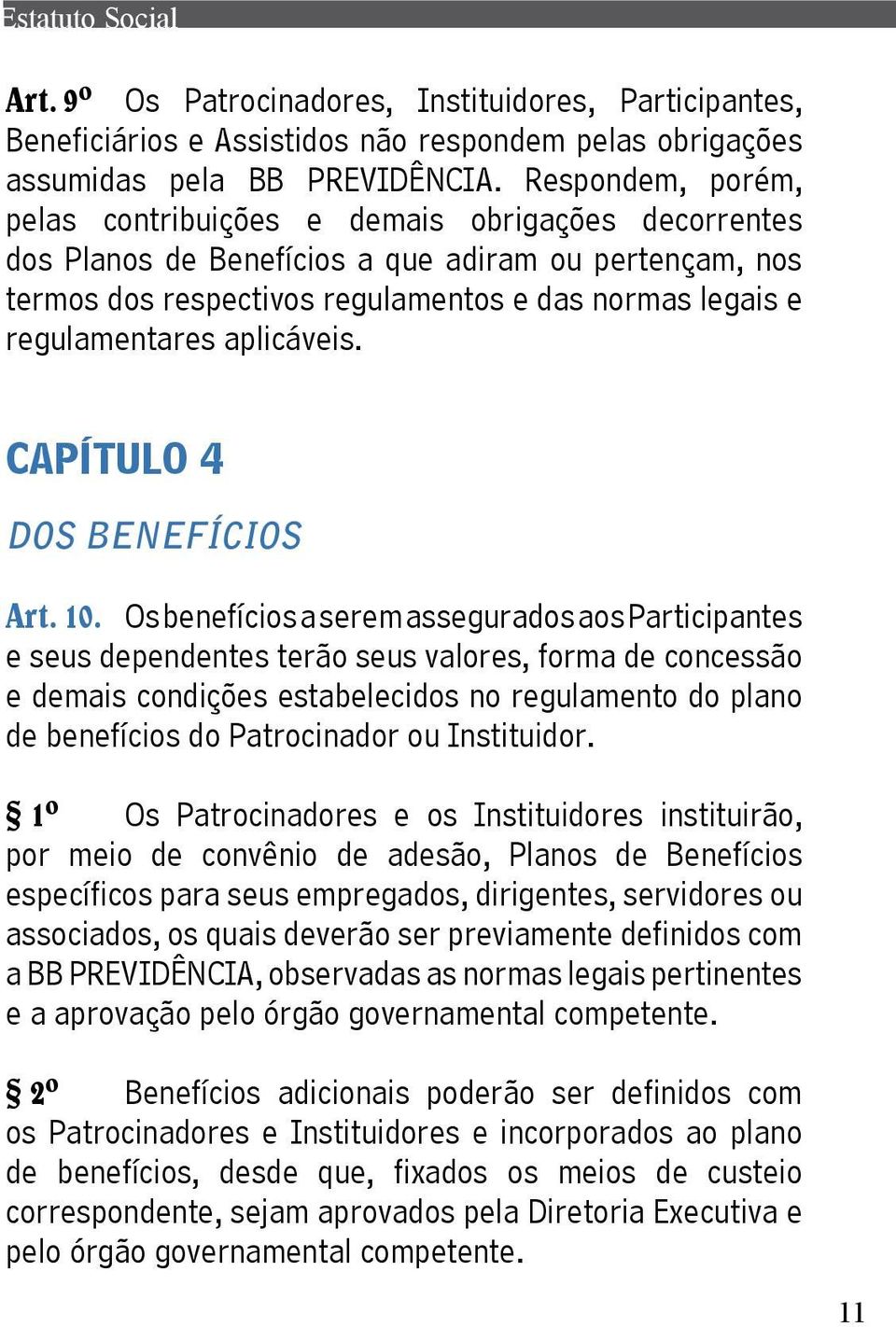 aplicáveis. CAPÍTULO 4 DOS BENEFÍCIOS Art. 10.