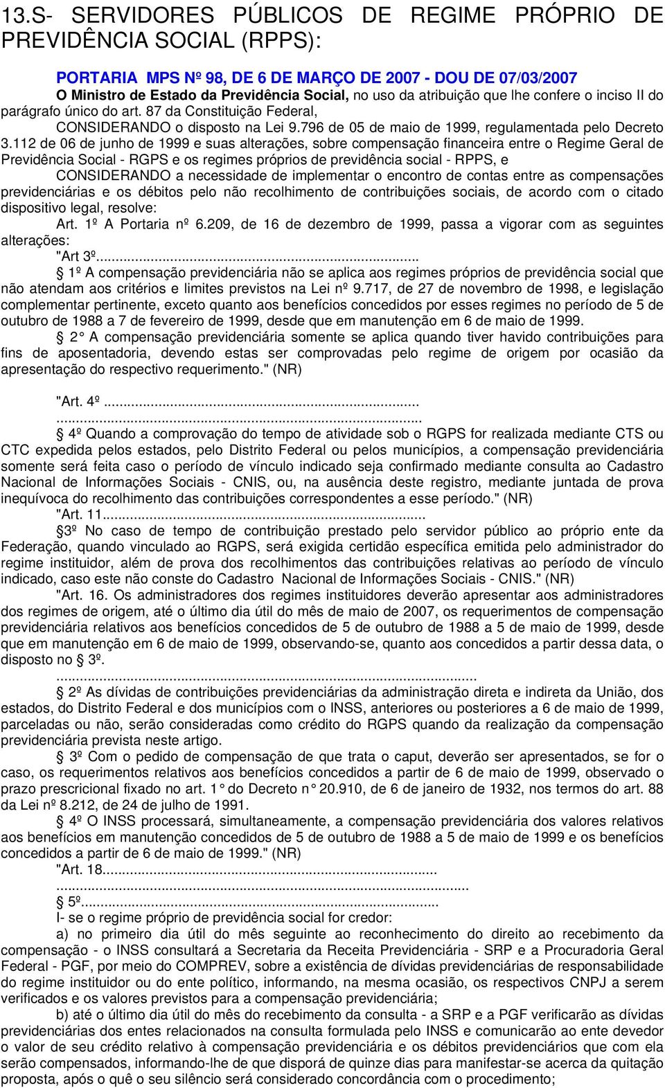 112 de 06 de junho de 1999 e suas alterações, sobre compensação financeira entre o Regime Geral de Previdência Social - RGPS e os regimes próprios de previdência social - RPPS, e CONSIDERANDO a