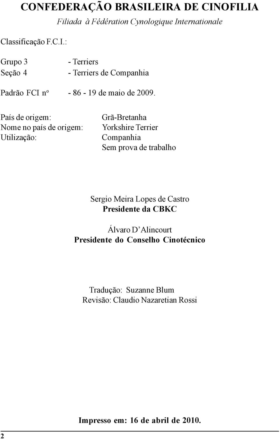 de Companhia Padrão FCI n o - 86-19 de maio de 2009.