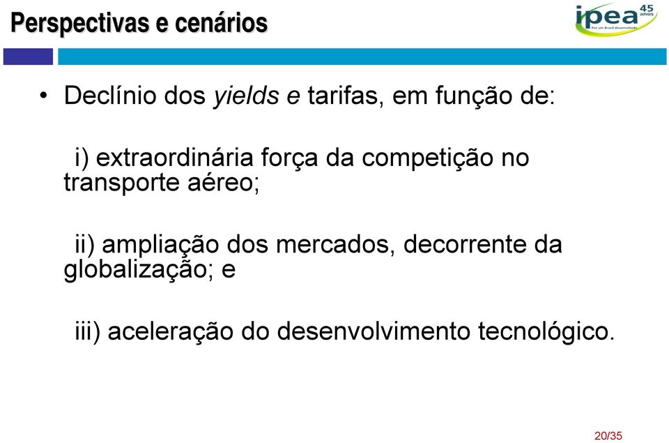 transporte aéreo; ii) ampliação dos mercados, decorrente da