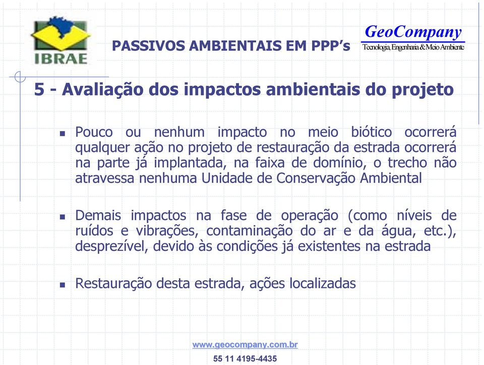 Unidade de Conservação Ambiental Demais impactos na fase de operação (como níveis de ruídos e vibrações, contaminação