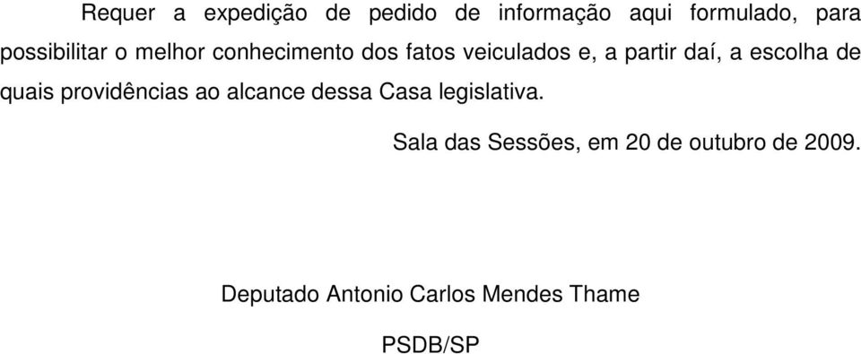 a escolha de quais providências ao alcance dessa Casa legislativa.