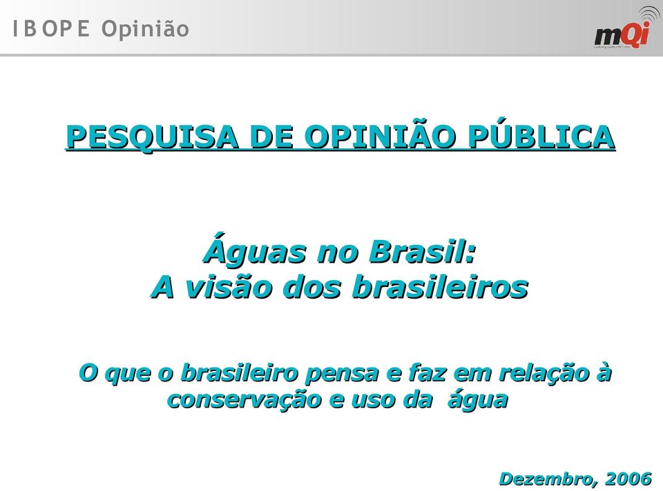 o brasileiro pensa e faz em relação à