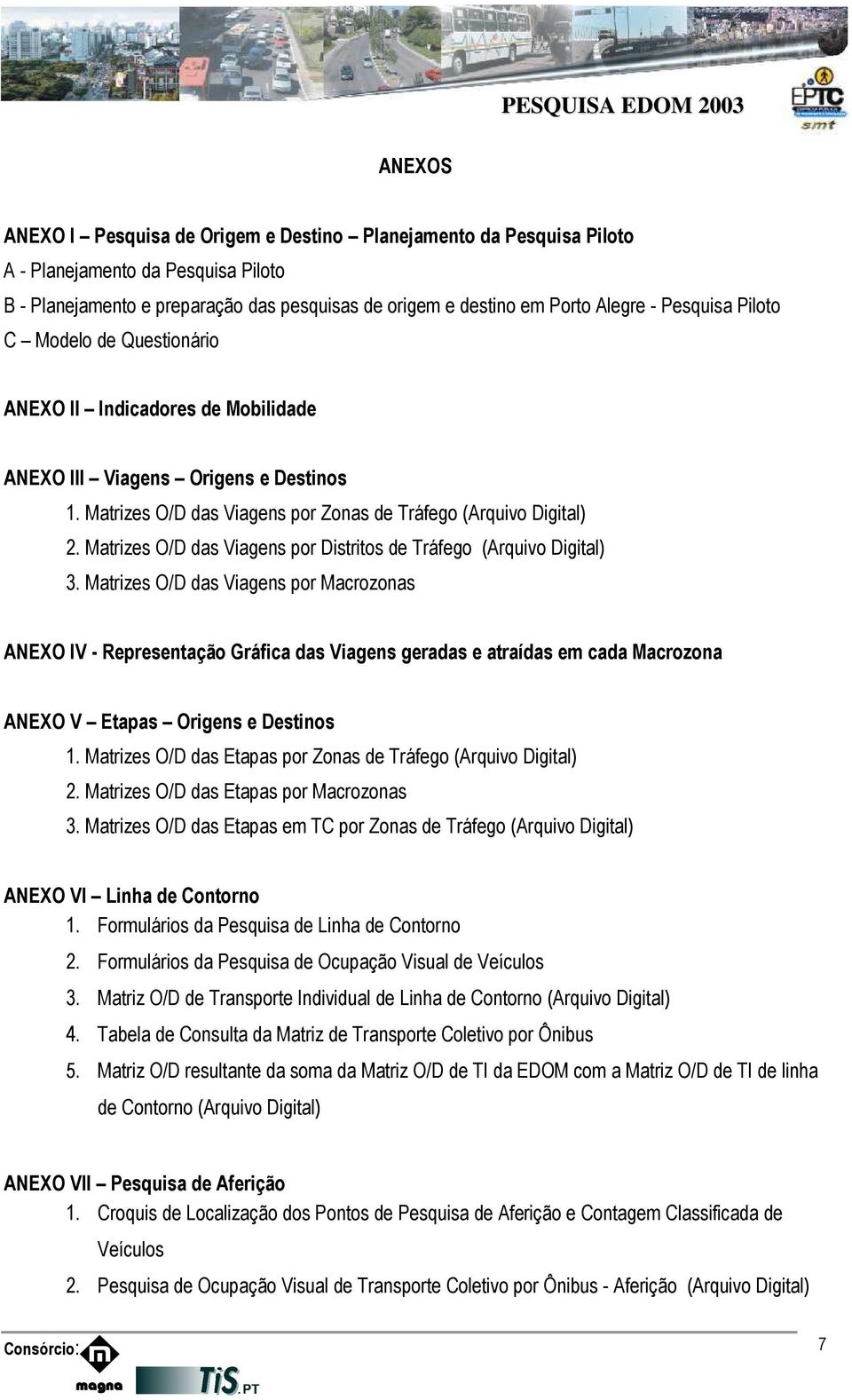 Matrizes O/D das Viagens por Distritos de Tráfego (Arquivo Digital) 3.