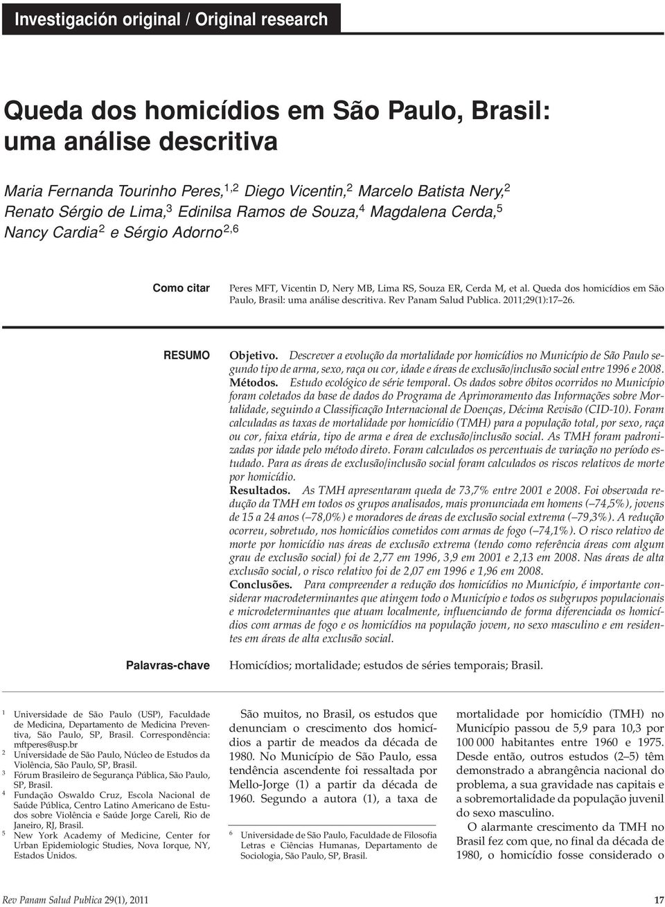 Queda dos homicídios em São Paulo, Brasil: uma análise descritiva. Rev Panam Salud Publica. 2011;29(1):17 26. RESUMO Palavras-chave Objetivo.