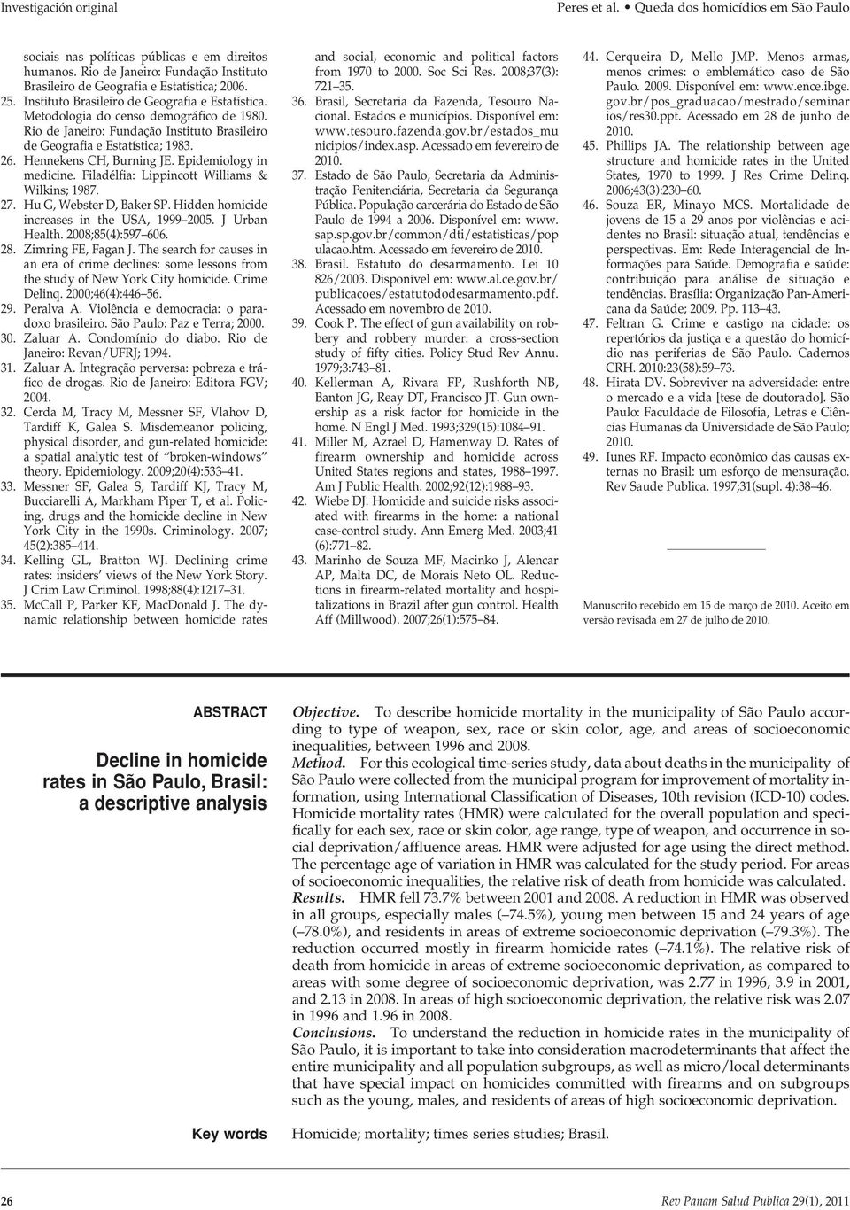 Rio de Janeiro: Fundação Instituto Brasileiro de Geografia e Estatística; 1983. 26. Hennekens CH, Burning JE. Epidemiology in medicine. Filadélfia: Lippincott Williams & Wilkins; 1987. 27.