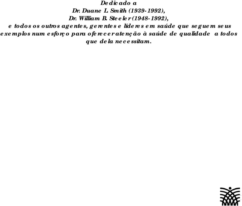 líderes em saúde que seguem seus exemplos num esforço para