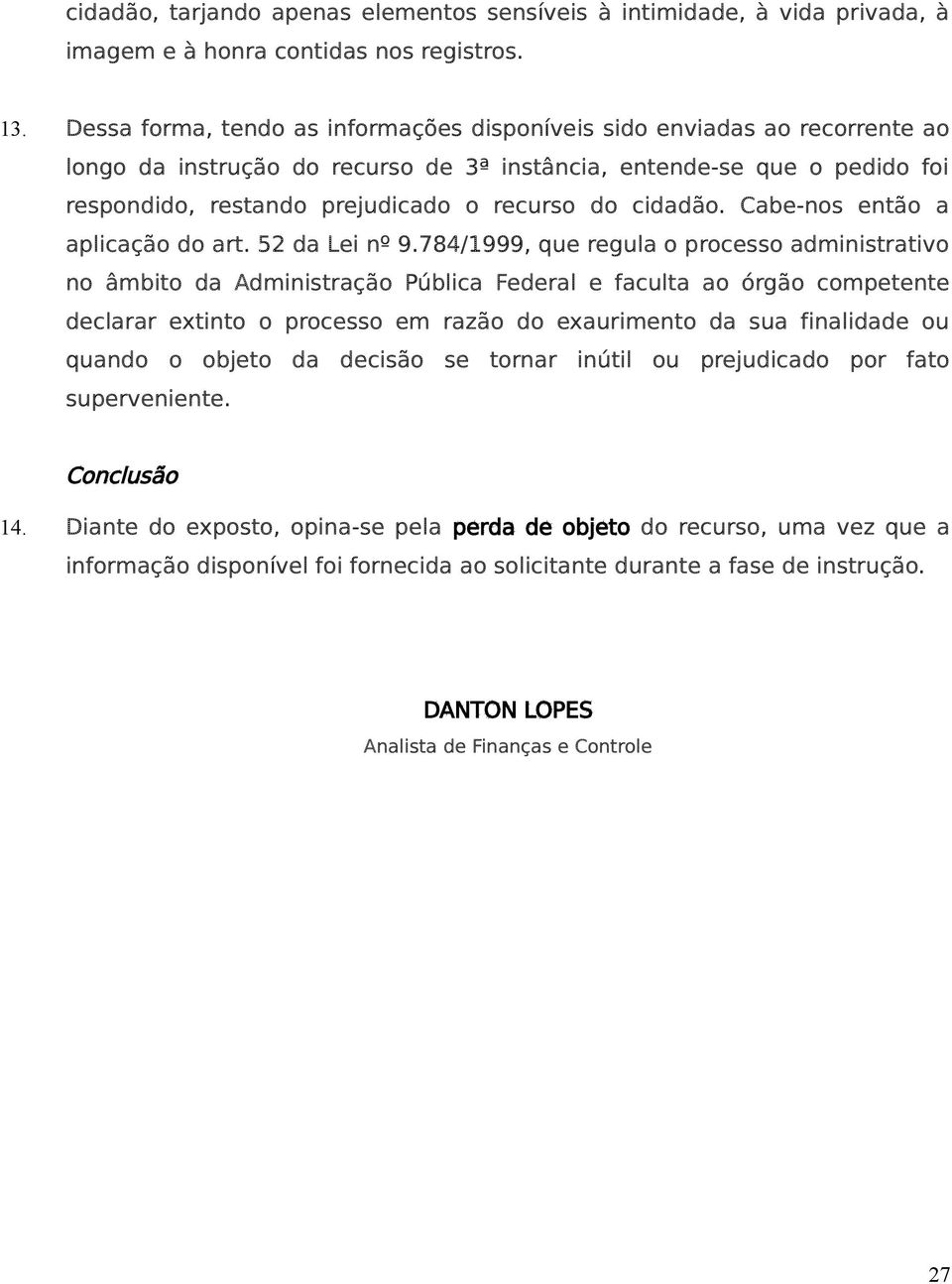 cidadão. Cabe-nos então a aplicação do art. 52 da Lei nº 9.