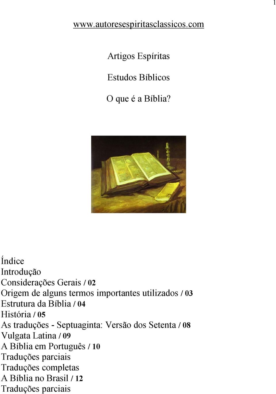 Estrutura da Bíblia / 04 História / 05 As traduções - Septuaginta: Versão dos Setenta / 08 Vulgata