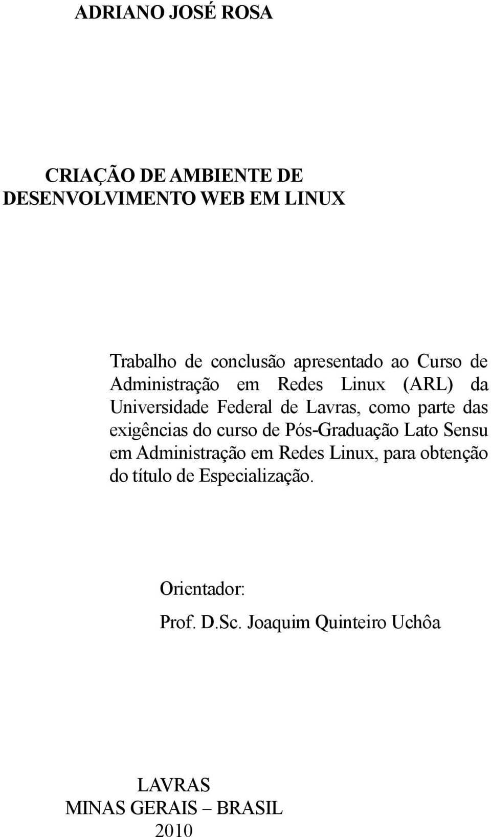 parte das exigências do curso de Pós-Graduação Lato Sensu em Administração em Redes Linux, para