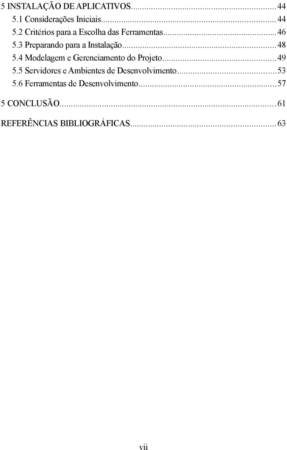 4 Modelagem e Gerenciamento do Projeto...49 5.