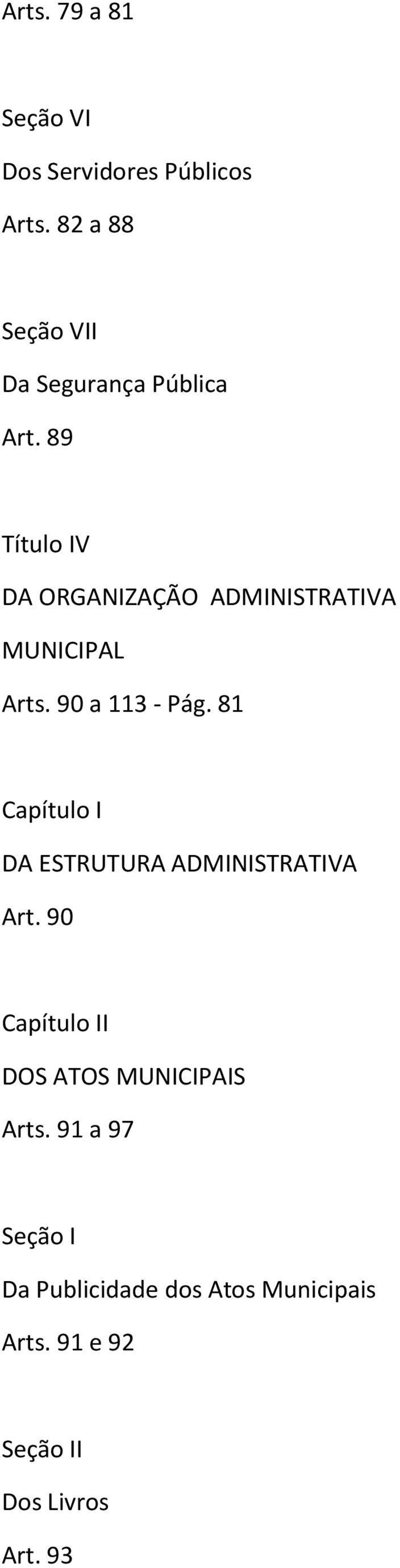 89 Título IV DA ORGANIZAÇÃO ADMINISTRATIVA MUNICIPAL Arts. 90 a 113 - Pág.