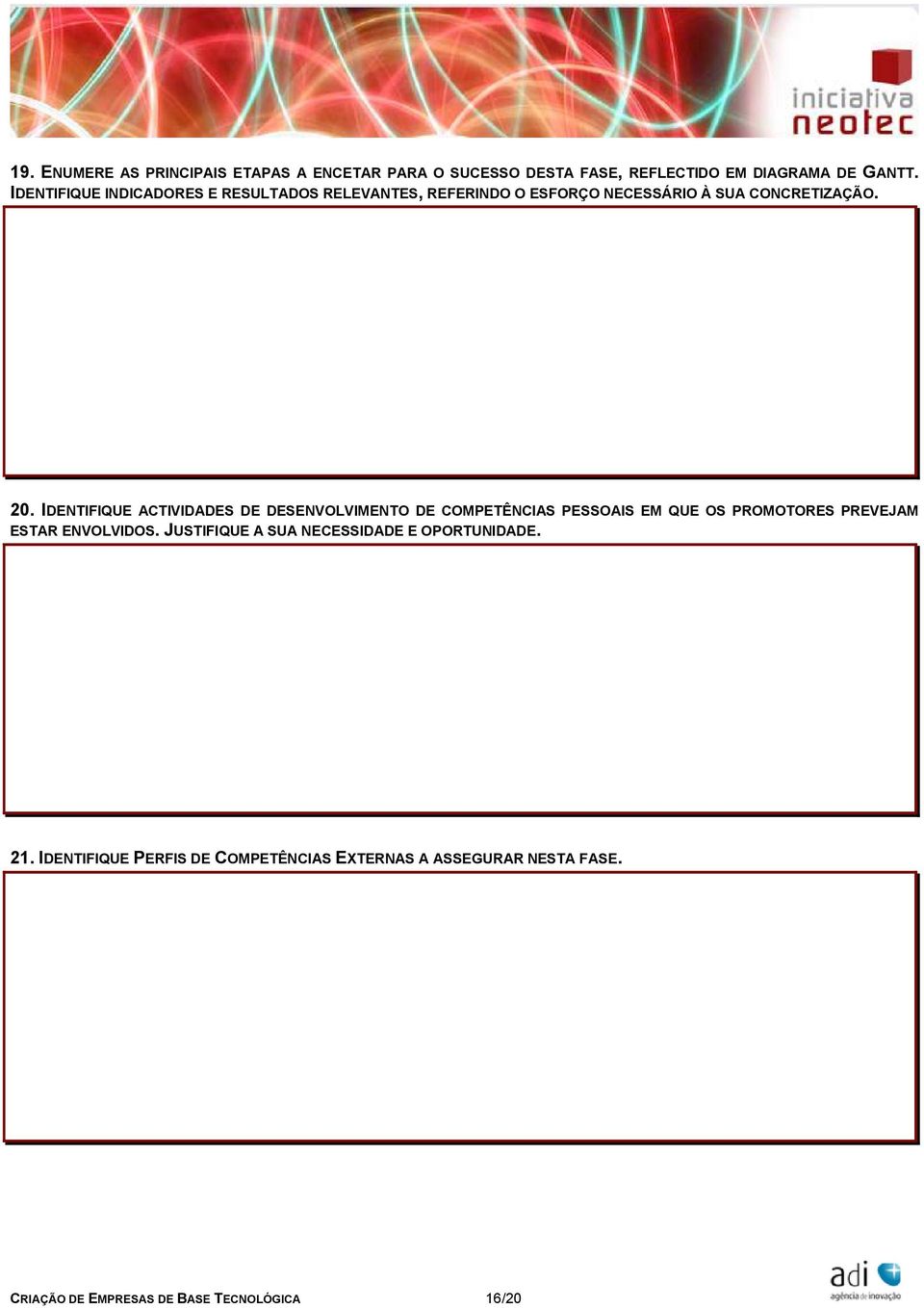 IDENTIFIQUE ACTIVIDADES DE DESENVOLVIMENTO DE COMPETÊNCIAS PESSOAIS EM QUE OS PROMOTORES PREVEJAM ESTAR ENVOLVIDOS.