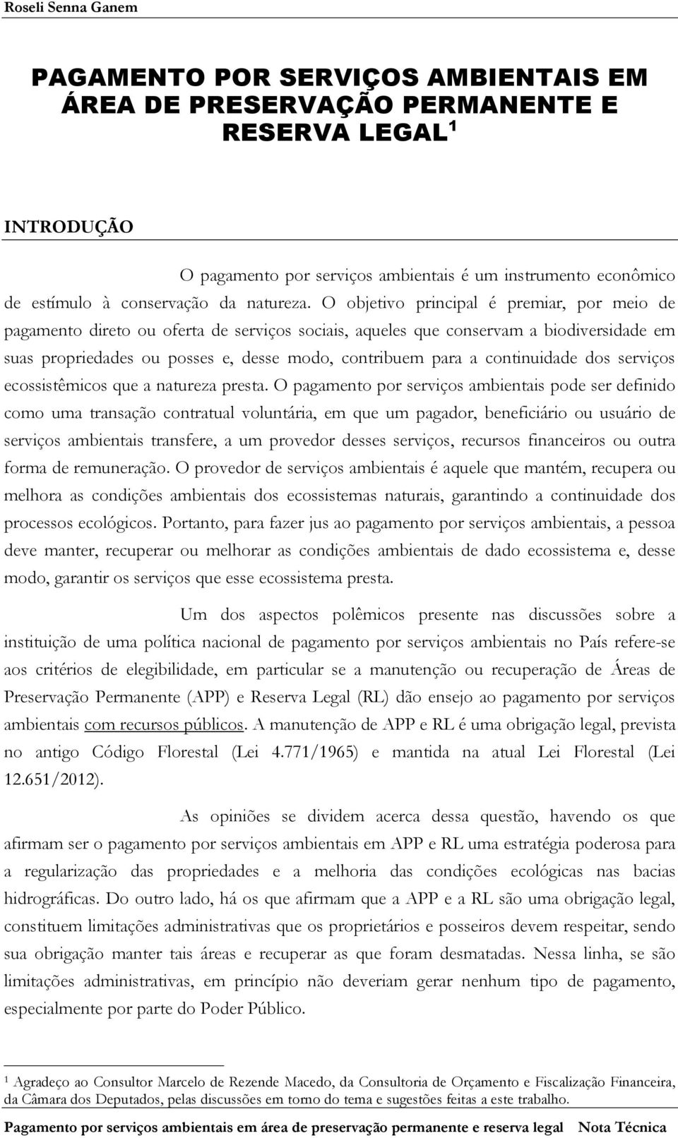 continuidade dos serviços ecossistêmicos que a natureza presta.