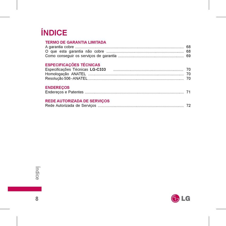 .. 69 ESPECIFICAÇÕES TÉCNICAS Especificações Técnicas LG-C333... 70 Homologação ANATEL.