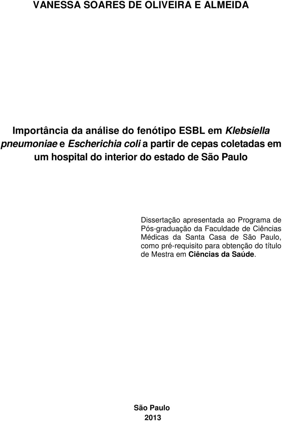 São Paulo Dissertação apresentada ao Programa de Pós-graduação da Faculdade de Ciências Médicas da