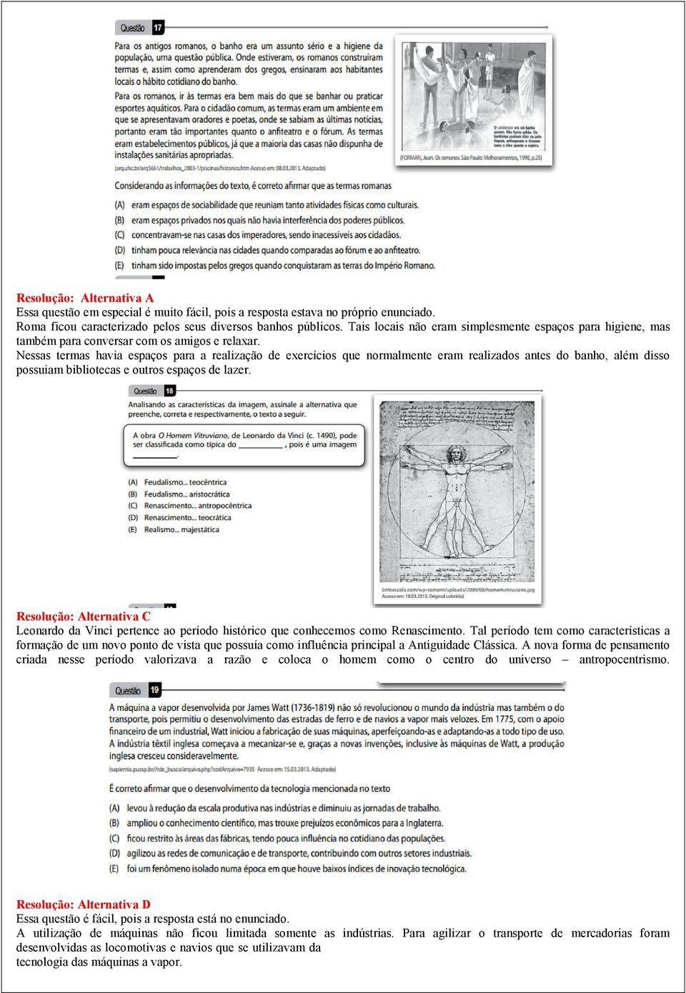 Nessas termas havia espaços para a realização de exercícios que normalmente eram realizados antes do banho, além disso possuiam bibliotecas e outros espaços de lazer.