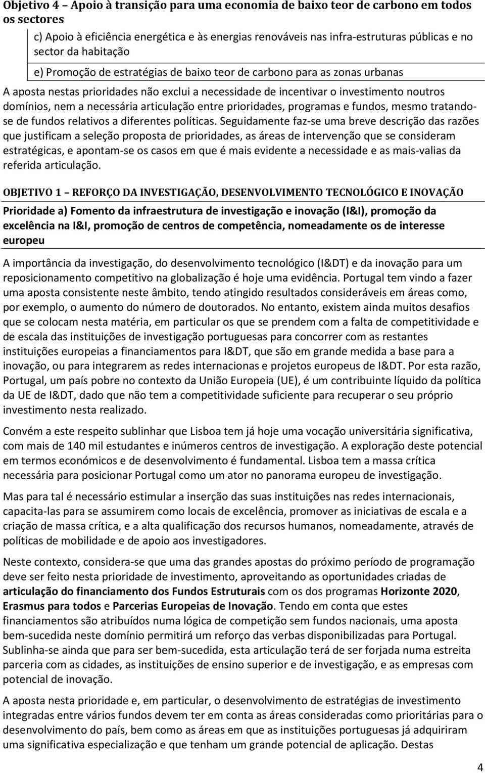 necessária articulação entre prioridades, programas e fundos, mesmo tratandose de fundos relativos a diferentes políticas.