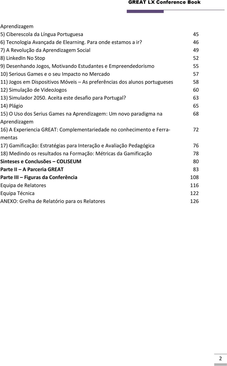 Dispositivos Móveis As preferências dos alunos portugueses 58 12) Simulação de VideoJogos 60 13) Simulador 2050. Aceita este desafio para Portugal?