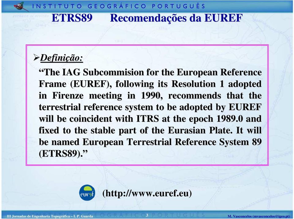 with ITRS at the epoch 1989.0 and fixed to the stable part of the Eurasian Plate.