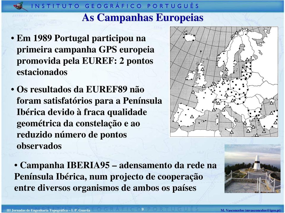 reduzido número de pontos observados Campanha IBERIA95 adensamento da rede na Península Ibérica, num projecto de cooperação entre