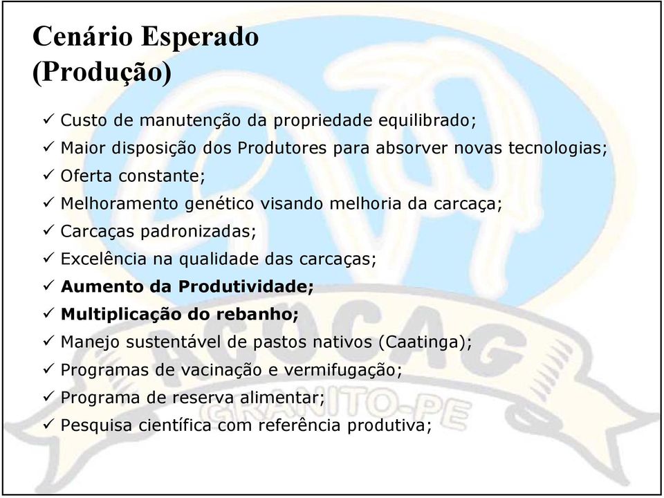 na qualidade das carcaças; Aumento da Produtividade; Multiplicação do rebanho; Manejo sustentável de pastos nativos