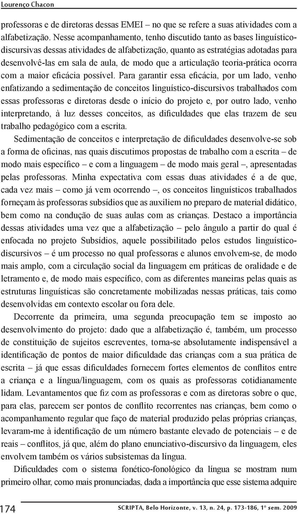 articulação teoria-prática ocorra com a maior eficácia possível.