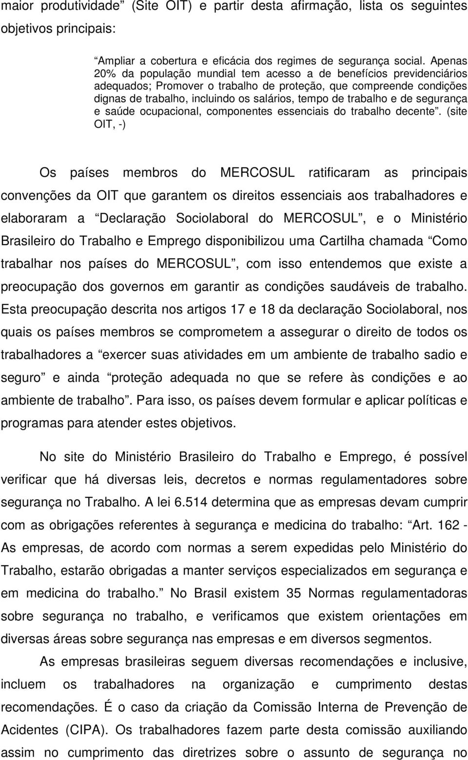 trabalho e de segurança e saúde ocupacional, componentes essenciais do trabalho decente.