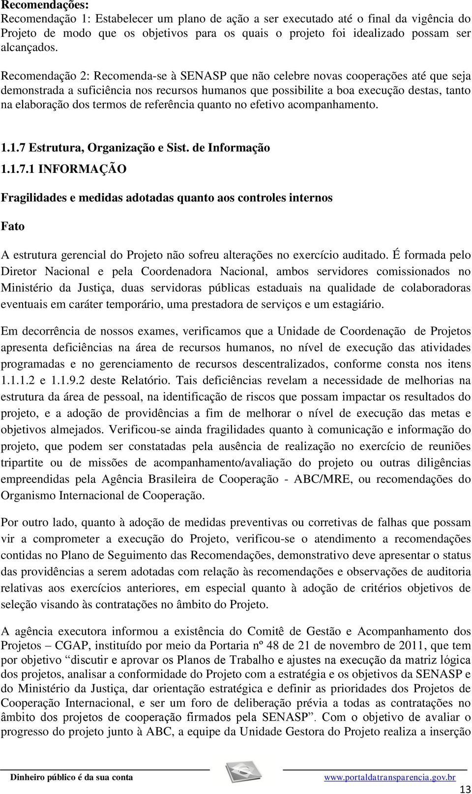 termos de referência quanto no efetivo acompanhamento. 1.1.7 