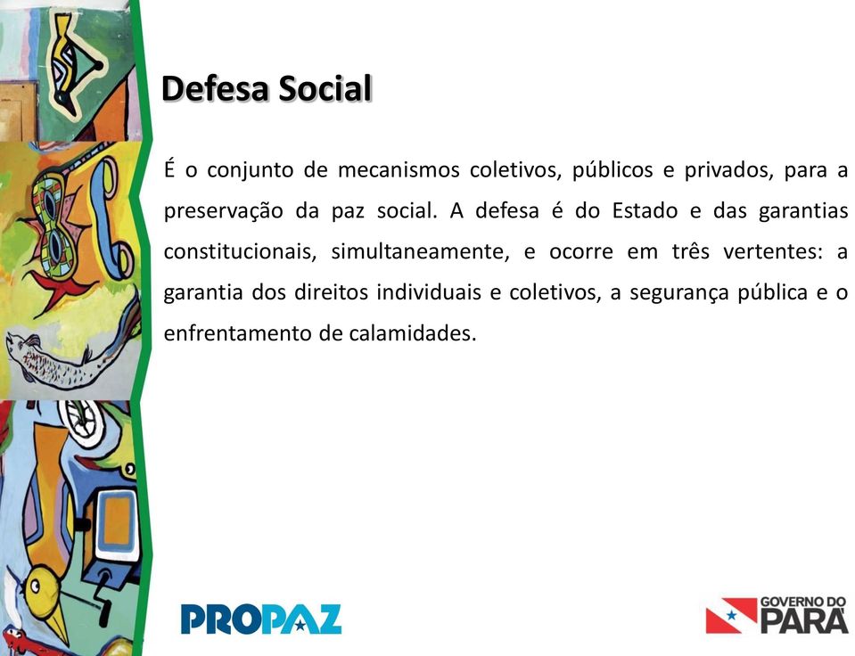 A defesa é do Estado e das garantias constitucionais, simultaneamente, e