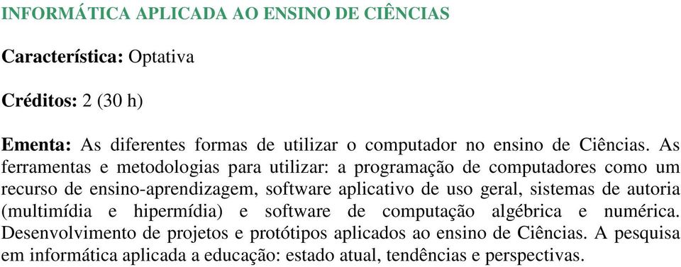 As ferramentas e metodologias para utilizar: a programação de computadores como um recurso de ensino-aprendizagem, software aplicativo