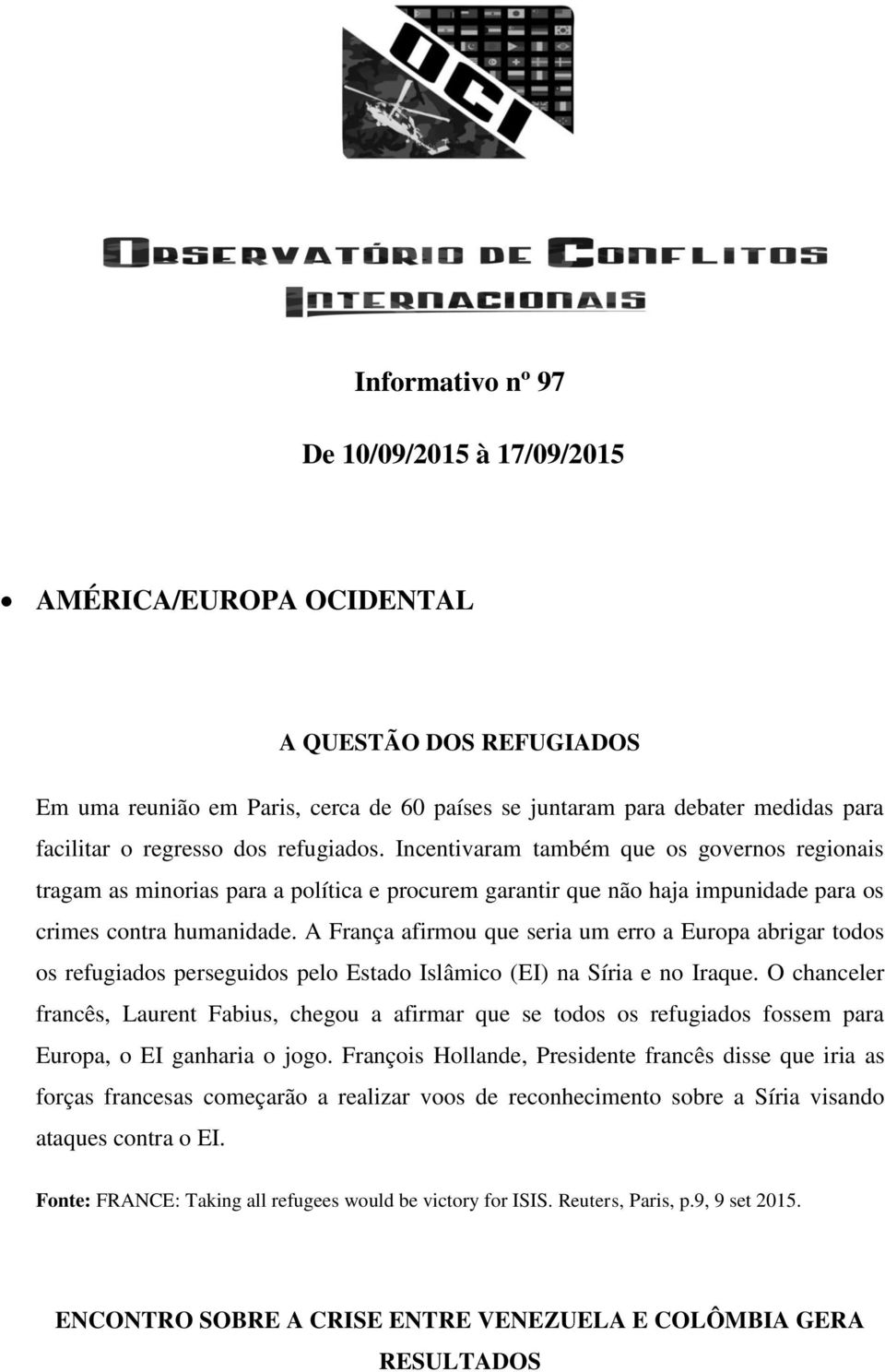 A França afirmou que seria um erro a Europa abrigar todos os refugiados perseguidos pelo Estado Islâmico (EI) na Síria e no Iraque.