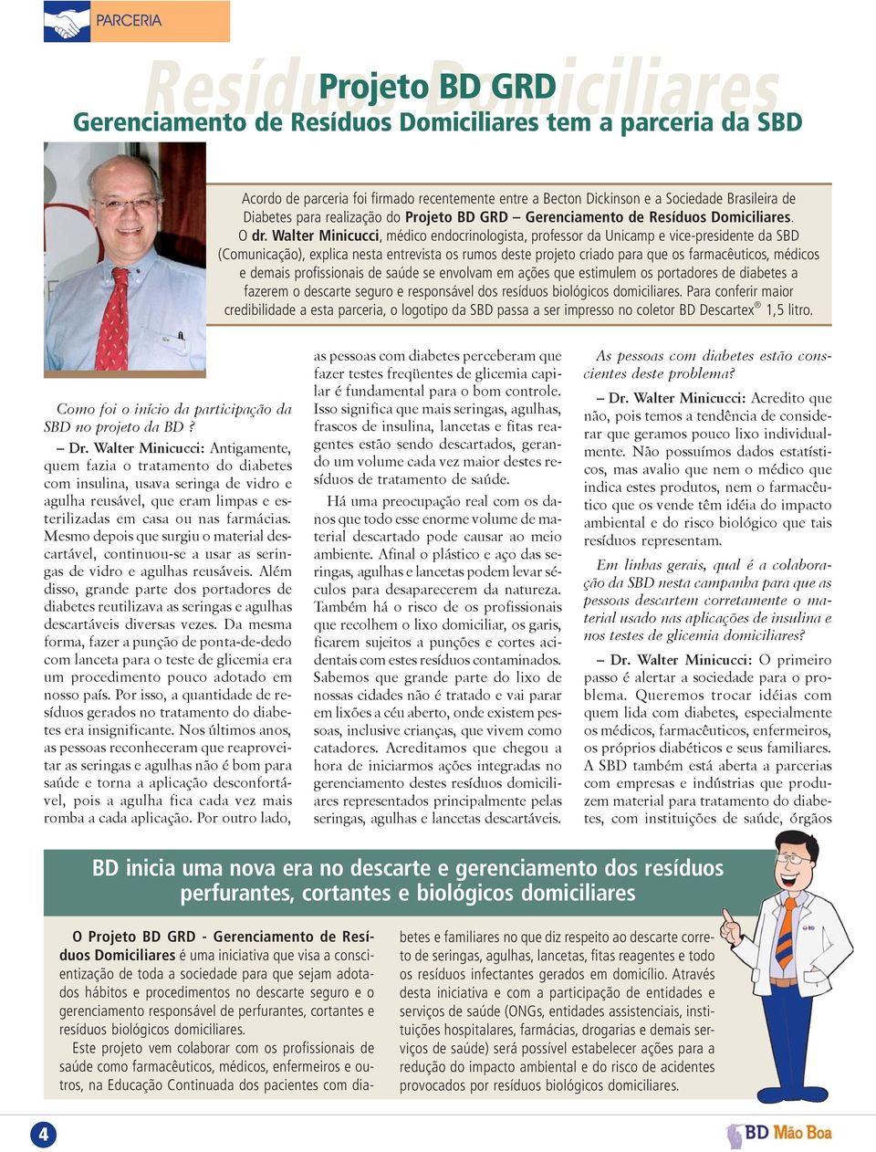 Walter Minicucci, médico endocrinologista, professor da Unicamp e vice-presidente da SBD (Comunicação), explica nesta entrevista os rumos deste projeto criado para que os farmacêuticos, médicos e