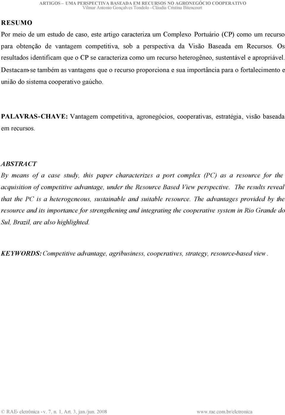 Destacam-se também as vantagens que o recurso proporciona e sua importância para o fortalecimento e união do sistema cooperativo gaúcho.