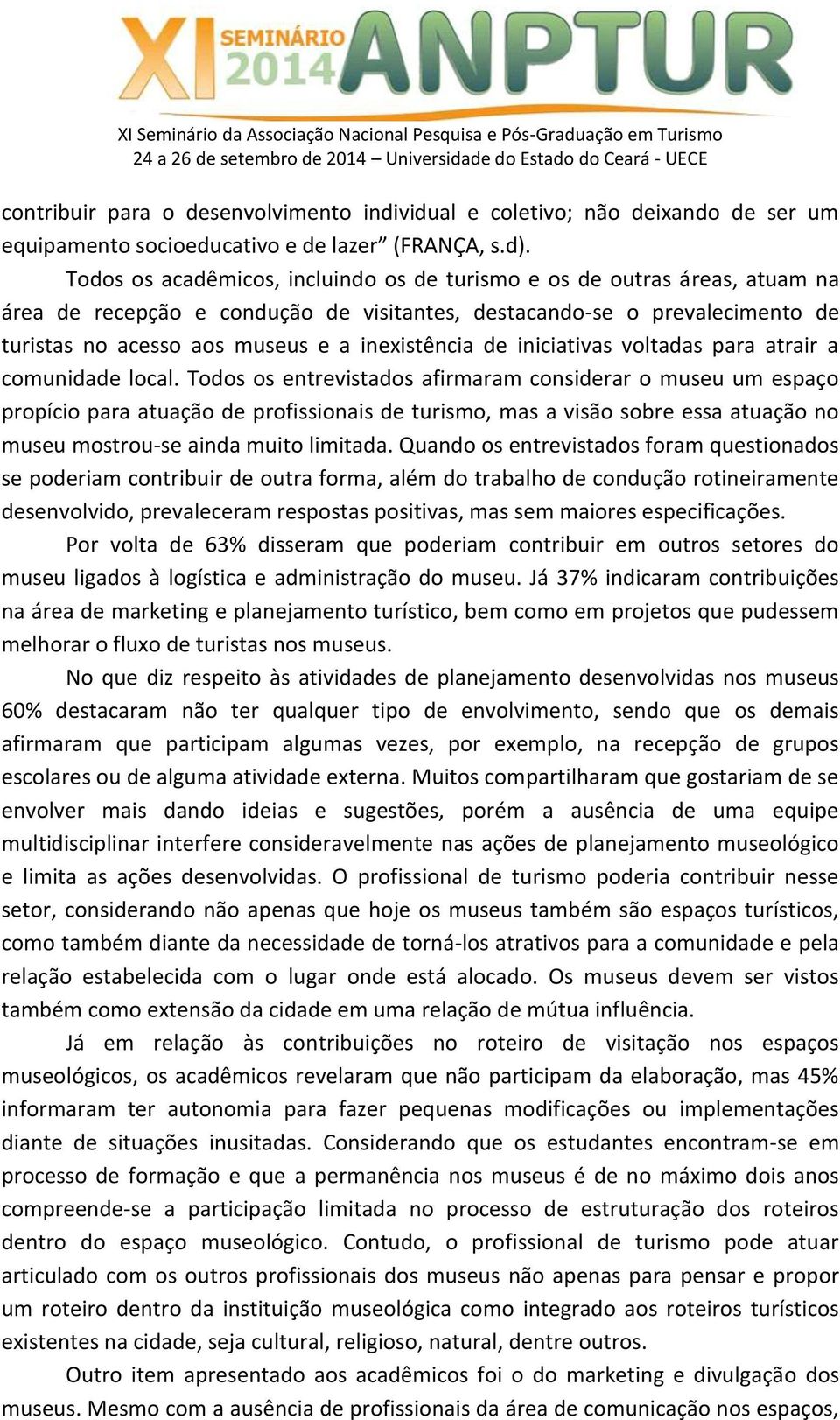 de iniciativas voltadas para atrair a comunidade local.