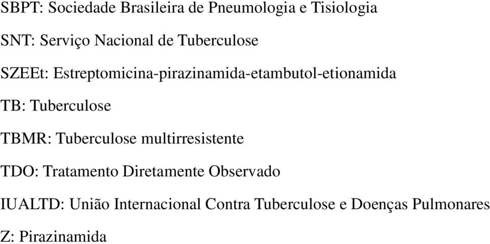 Tuberculose TBMR: Tuberculose multirresistente TDO: Tratamento Diretamente