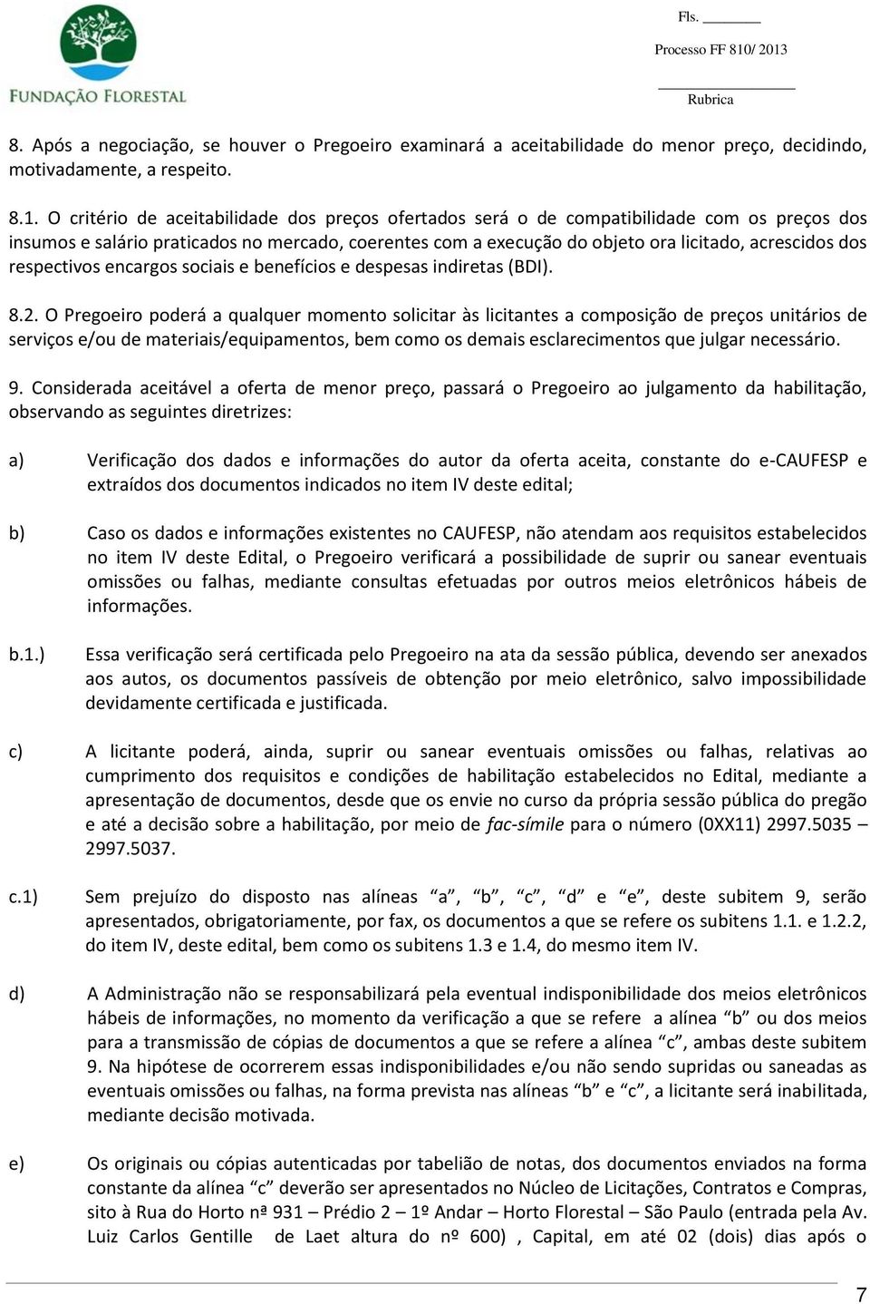 respectivos encargos sociais e benefícios e despesas indiretas (BDI). 8.2.