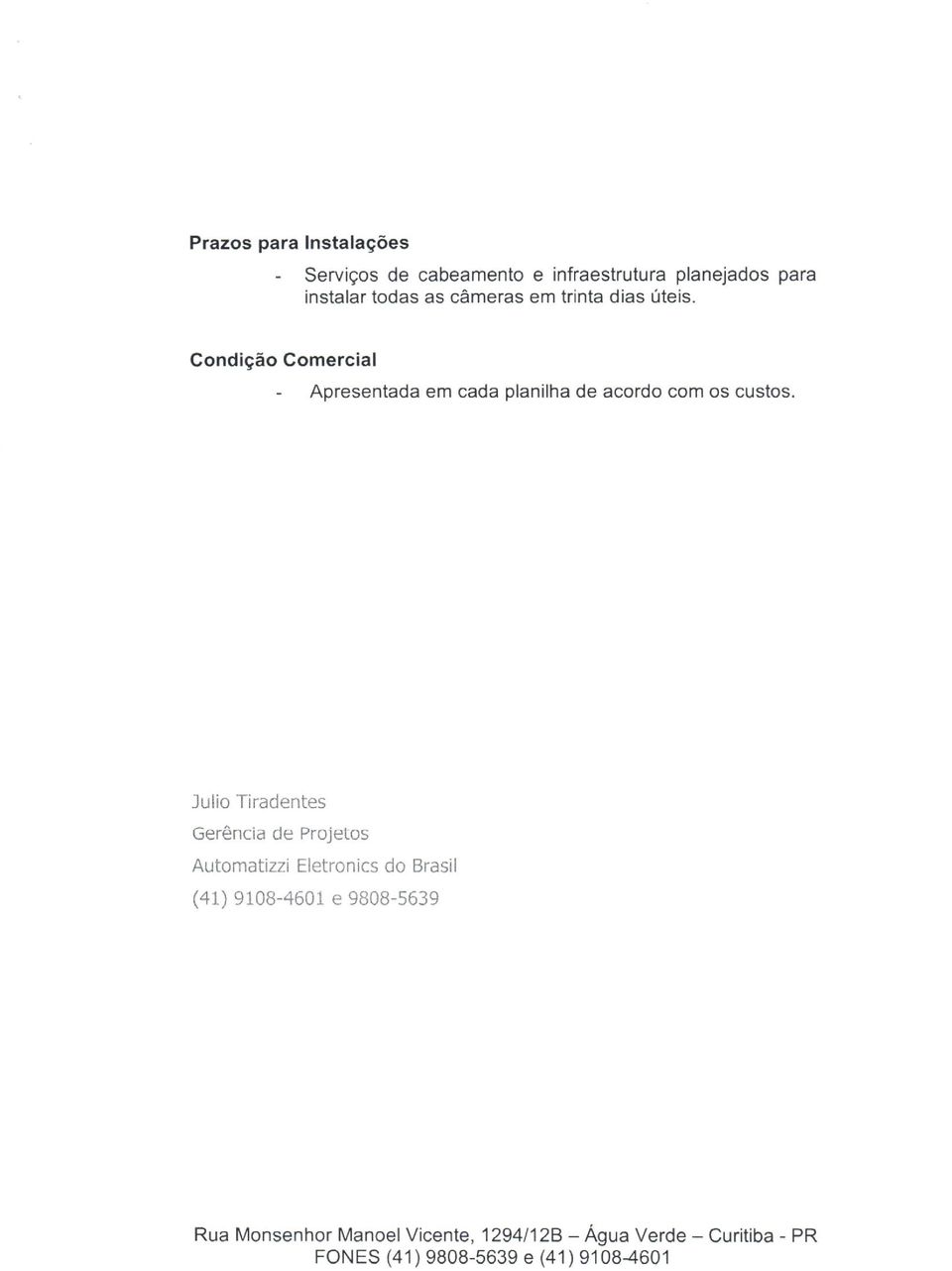 Condição Comercial Apresentada em cada planilha de acordo com os custos.